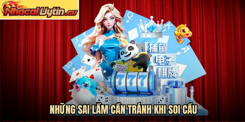 Những sai lầm cần tránh khi soi cầu