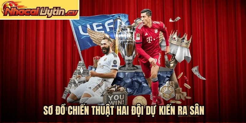 Sơ đồ chiến thuật hai đội dự kiến ra sân