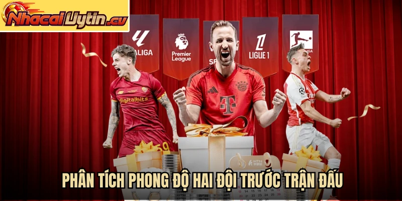 Phân tích phong độ hai đội trước trận đấu