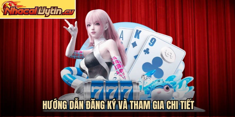 Hướng dẫn đăng ký và tham gia chi tiết